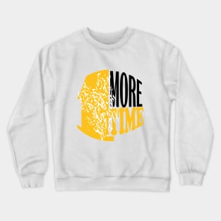 1 more time Crewneck Sweatshirt